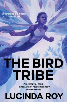 The Bird Tribe - Lucinda Roy