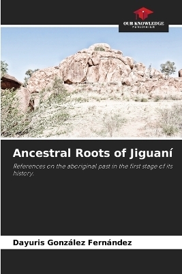 Ancestral Roots of Jiguaní - Dayuris González Fernández