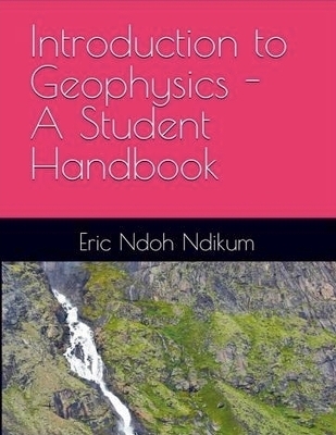 Introduction to Applied Geophysics - Eric Ndoh Ndikum
