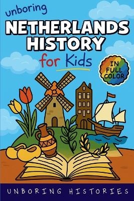 Unboring Netherlands History for Kids -  Unboring Histories