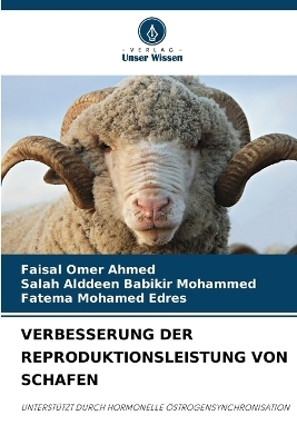 Verbesserung Der Reproduktionsleistung Von Schafen - FAISAL OMER AHMED, Salah Alddeen Babikir Mohammed, Fatema Mohamed Edres