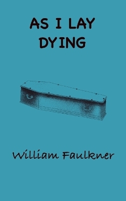 As I Lay Dying - William Faulkner