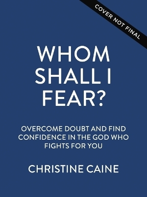Whom Shall I Fear? - Christine Caine