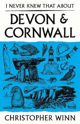 I Never Knew That About Devon and Cornwall - Christopher Winn