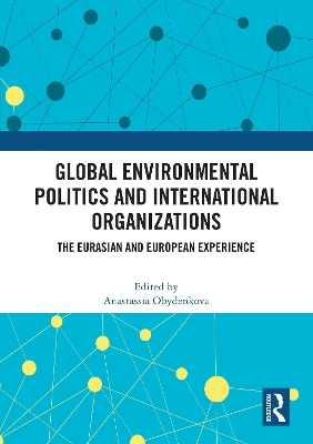 Global Environmental Politics and International Organizations - 