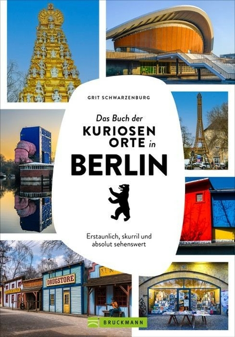 Das Buch der kuriosen Orte in Berlin - Grit Schwarzenburg