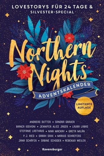 Northern Nights. Ein Adventskalender. Lovestorys f&uuml;r 24 Tage plus Silvester Special - Andreas Dutter, Sandra Grauer, Bianca Iosivoni, Jennifer Alice Jager, Laura Labas, Stefanie Lasthaus, Sarah Saxx, Jana Sch&auml;fer, Marius Schaefers, Sabine Schoder, Rebekka Weiler