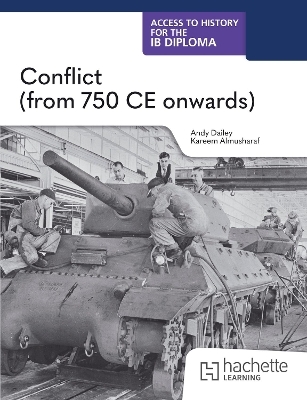 Access to History for the IB Diploma: Conflict (from 750 CE onwards) - Kenneth A Dailey