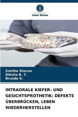 Intraorale Kiefer- Und Gesichtsprothetik - Smitha Sharan, Diksha B T, Brunda K