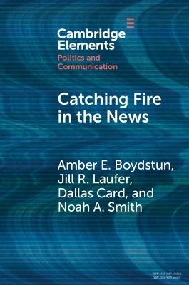 Catching Fire in the News - Amber E. Boydstun, Jill R. Laufer, Dallas Card, Noah A. Smith