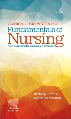 Clinical Companion for Fundamentals of Nursing - Barbara L. Yoost