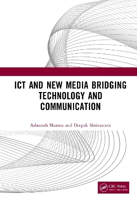 ICT and New Media Bridging Technology and Communication