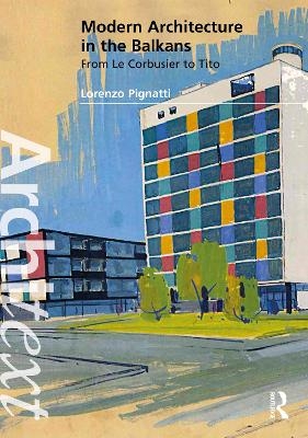 Modern Architecture in the Balkans - Lorenzo Pignatti