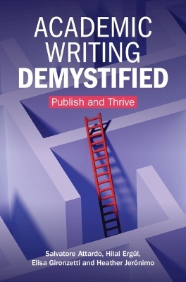 Academic Writing Demystified - Salvatore Attardo, Hilal Erg&uuml;l, Elisa Gironzetti, Heather Jer&oacute;nimo
