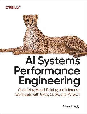 AI Systems Performance Engineering - Chris Fregly