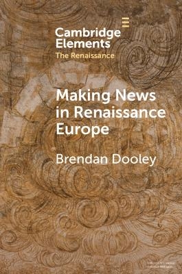 Making News in Renaissance Europe - Brendan Dooley