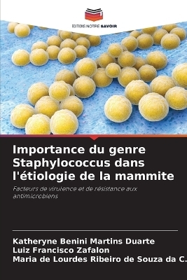 Importance du genre Staphylococcus dans l'&eacute;tiologie de la mammite - Katheryne Benini Martins Duarte, Luiz Francisco Zafalon, Maria de Lour Ribeiro de Souza Da C