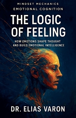 The Logic of Feeling - Elias Varon