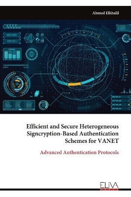 Efficient and Secure Heterogeneous Signcryption-Based Authentication Schemes for VANET