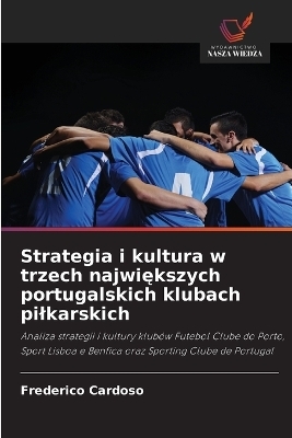 Strategia i kultura w trzech największych portugalskich klubach pilkarskich - Frederico Cardoso