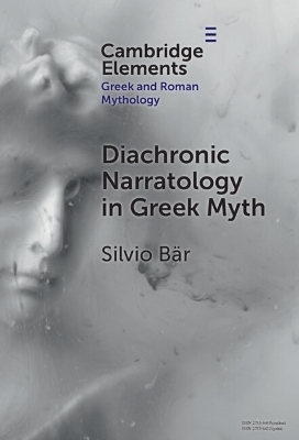Diachronic Narratology in Greek Myth - Silvio B&auml;r