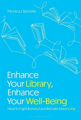 Enhance Your Library, Enhance Your Well-Being - Monica J. Barrette