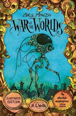 Chris Mould's War of the Worlds - H. G. Wells
