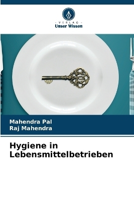 Hygiene in Lebensmittelbetrieben - Mahendra Pal, Raj Mahendra