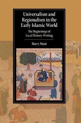 Universalism and Regionalism in the Early Islamic World