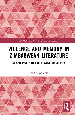 Violence and Memory in Zimbabwean Literature - Tanaka Chidora