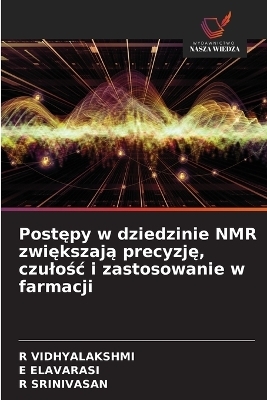Postępy w dziedzinie NMR zwiększają precyzję, czulośc i zastosowanie w farmacji - R Vidhyalakshmi, E ELAVARASI, R Srinivasan