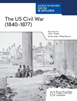 Access to History for the IB Diploma: The US Civil War (1840&ndash;1877) - Taylor Bingle
