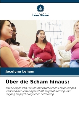 &Uuml;ber die Scham hinaus - Jocelyne Leham