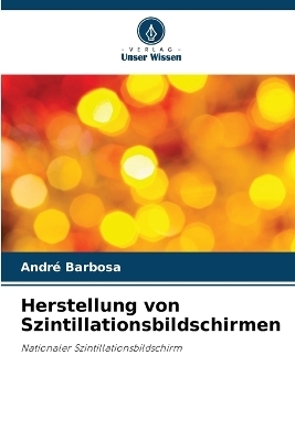Herstellung von Szintillationsbildschirmen - Andr&eacute; Barbosa