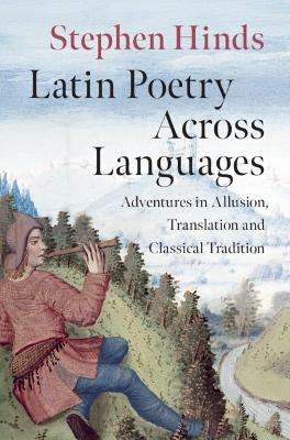 Latin Poetry Across Languages - Stephen Hinds