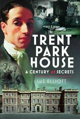 Trent Park House: A Century of Secrets - Sue Elliott