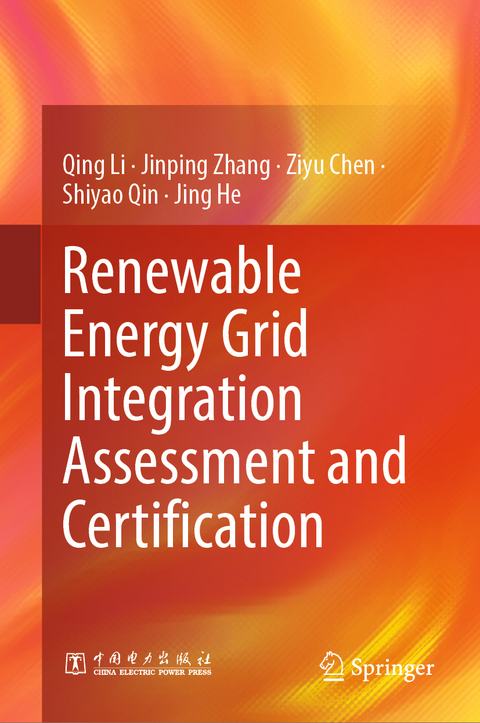 Renewable Energy Grid Integration Assessment and Certification - Qing Li, Jinping Zhang, Ziyu Chen, Shiyao Qin, Jing He