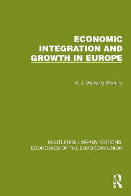 Economic Integration and Growth in Europe - A.J. Marques Mendes