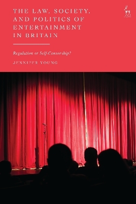The Law, Society, and Politics of Entertainment in Britain - Jennifer Young