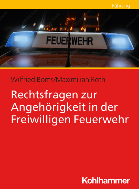 Rechtsfragen zur Angehörigkeit in der Freiwilligen Feuerwehr - Wilfried Boms, Maximilian Roth