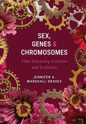 Sex, Genes and Chromosomes - Jennifer A. Marshall Graves