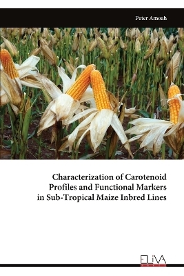Characterization of Carotenoid Profiles and Functional Markers in Sub-Tropical Maize Inbred Lines