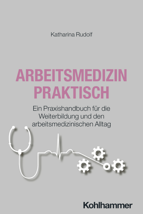 Arbeitsmedizin praktisch - Katharina Rudolf