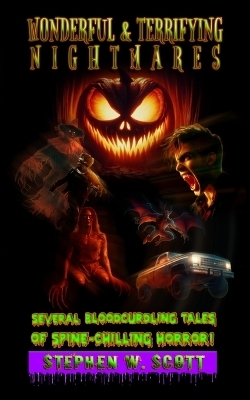 Wonderful & Terrifying Nightmares - Stephen W Scott