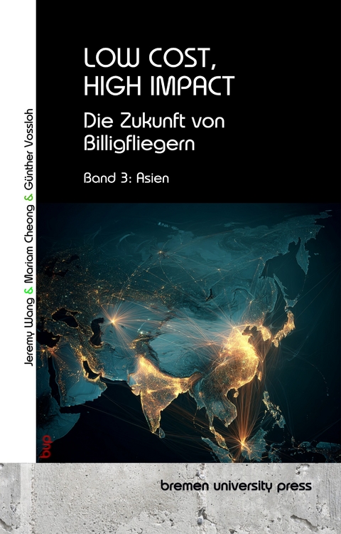 Low Cost, high Impact: Die Zukunft von Billigfliegern - Jeremy Wang, Miriam Cheong, Günther Vossloh