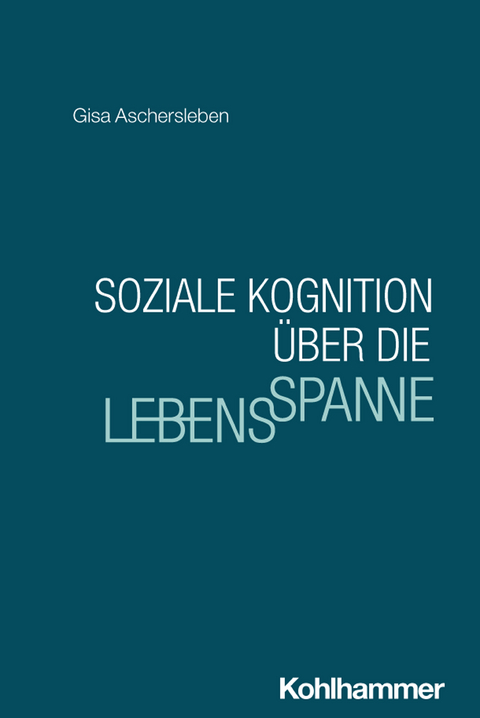 Soziale Kognition &uuml;ber die Lebensspanne - Gisa Aschersleben