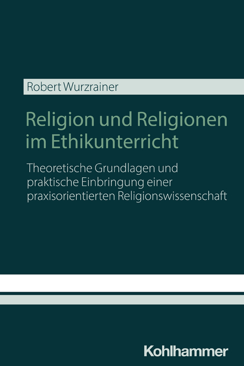 Religion und Religionen im Ethikunterricht - Robert Wurzrainer