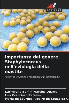 Importanza del genere Staphylococcus nell'eziologia della mastite - Katheryne Benini Martins Duarte, Luiz Francisco Zafalon, Maria de Lour Ribeiro de Souza Da C