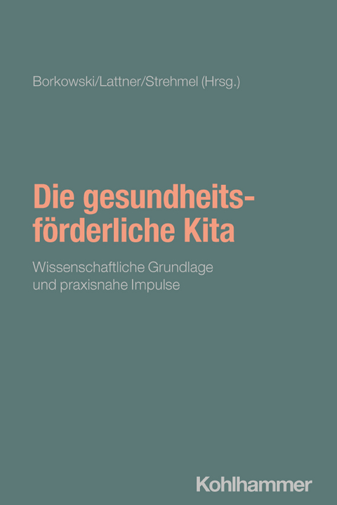Die gesundheitsf&ouml;rderliche Kita - 