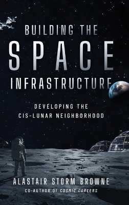 Building the Space Infrastructure - Alastair Storm Browne